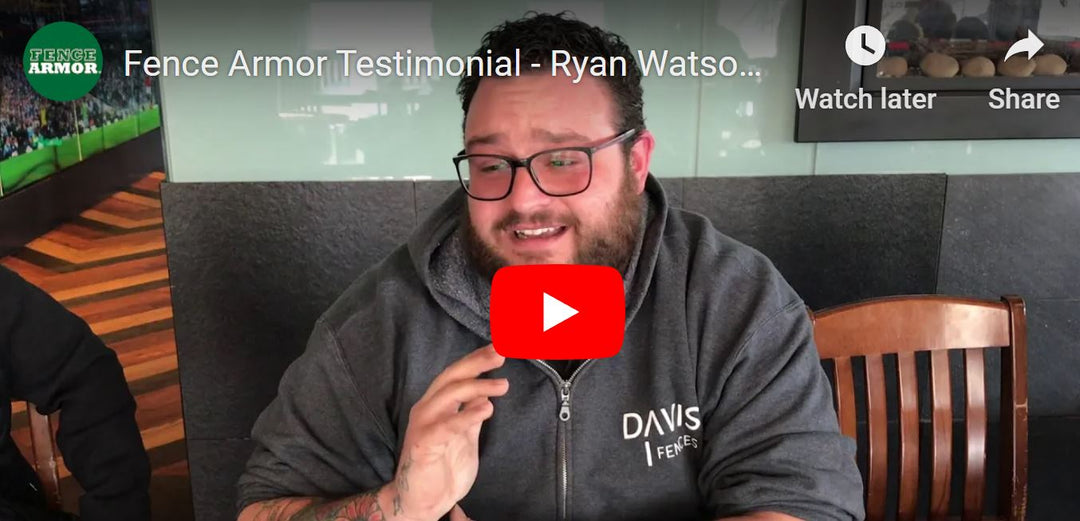 Fence Armor Testimonial - Ryan Watson from Davis Fences