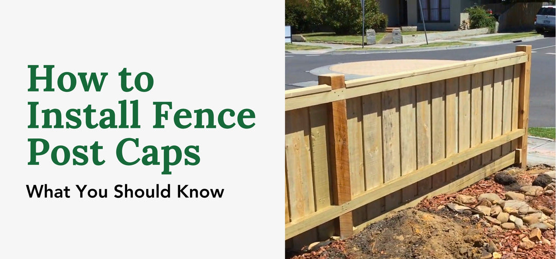 How to Install Fence Post Caps: What You Should Know