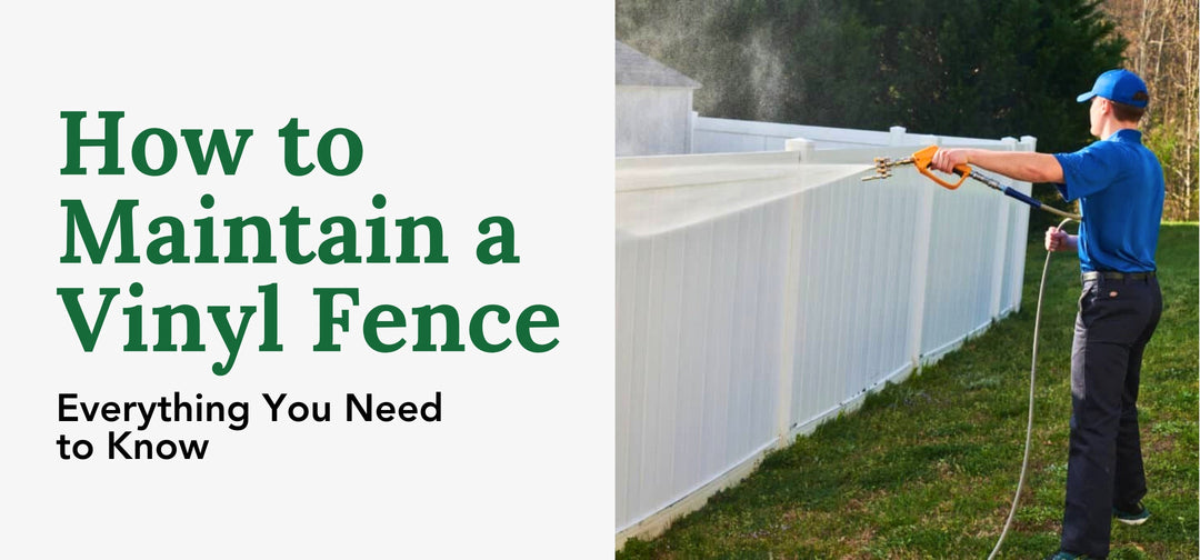 How to Maintain a Vinyl Fence: Everything You Need to Know