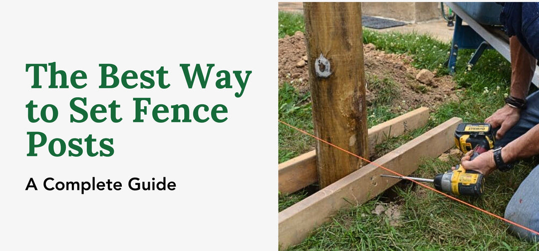 The Best Way to Set Fence Posts: A Complete Guide