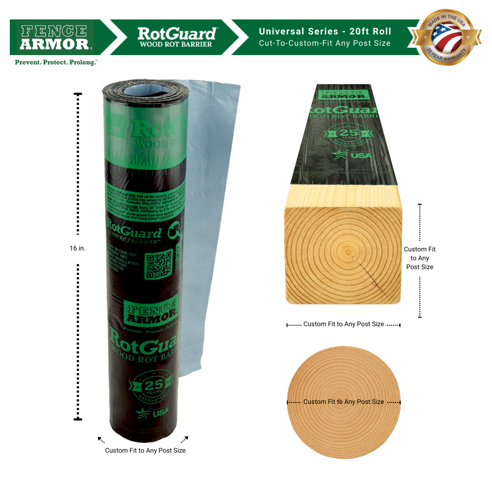 RotGuard™  20'- Foot Roll RotGuard™ 20-Foot Roll | Ground-Line Wood Post Wrap 20' Foot Roll - Fits All Post Sizes RotGuard™ self-adhesive wrap - Rot Barrier Fence Armor